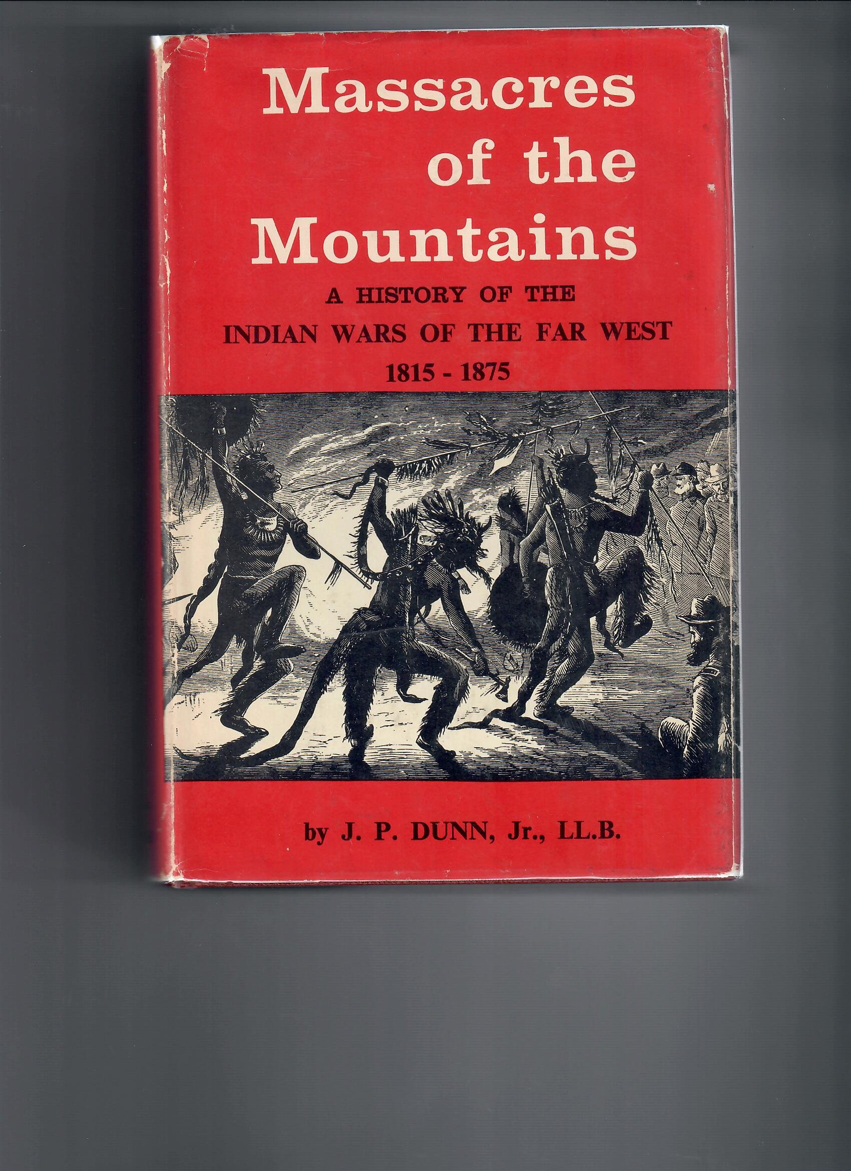 Massacres of the Mountains: a History of the Indian Wars of the Far West, 1815-1875