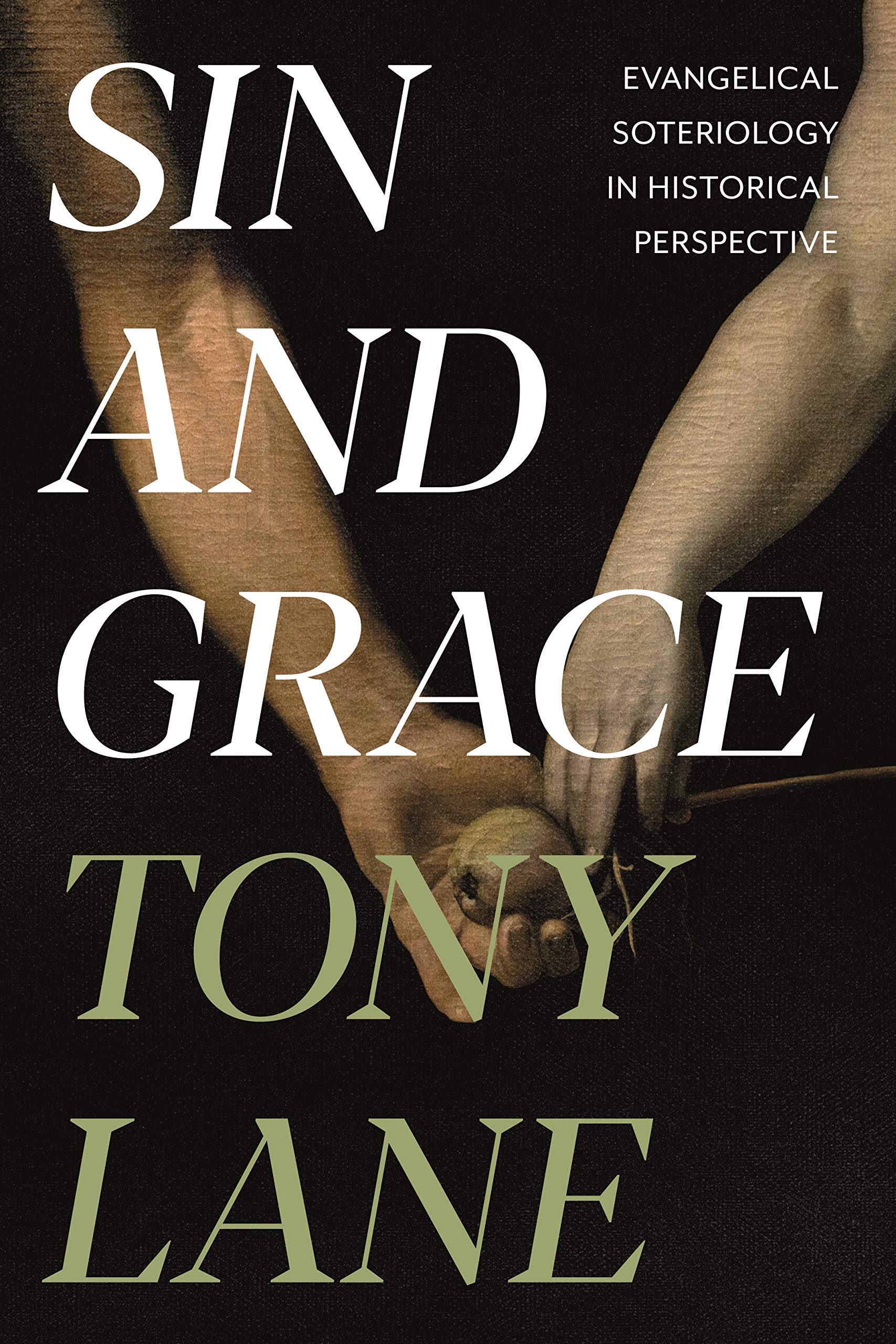 Sin and Grace: Evangelical Soteriology In Historical Perspective