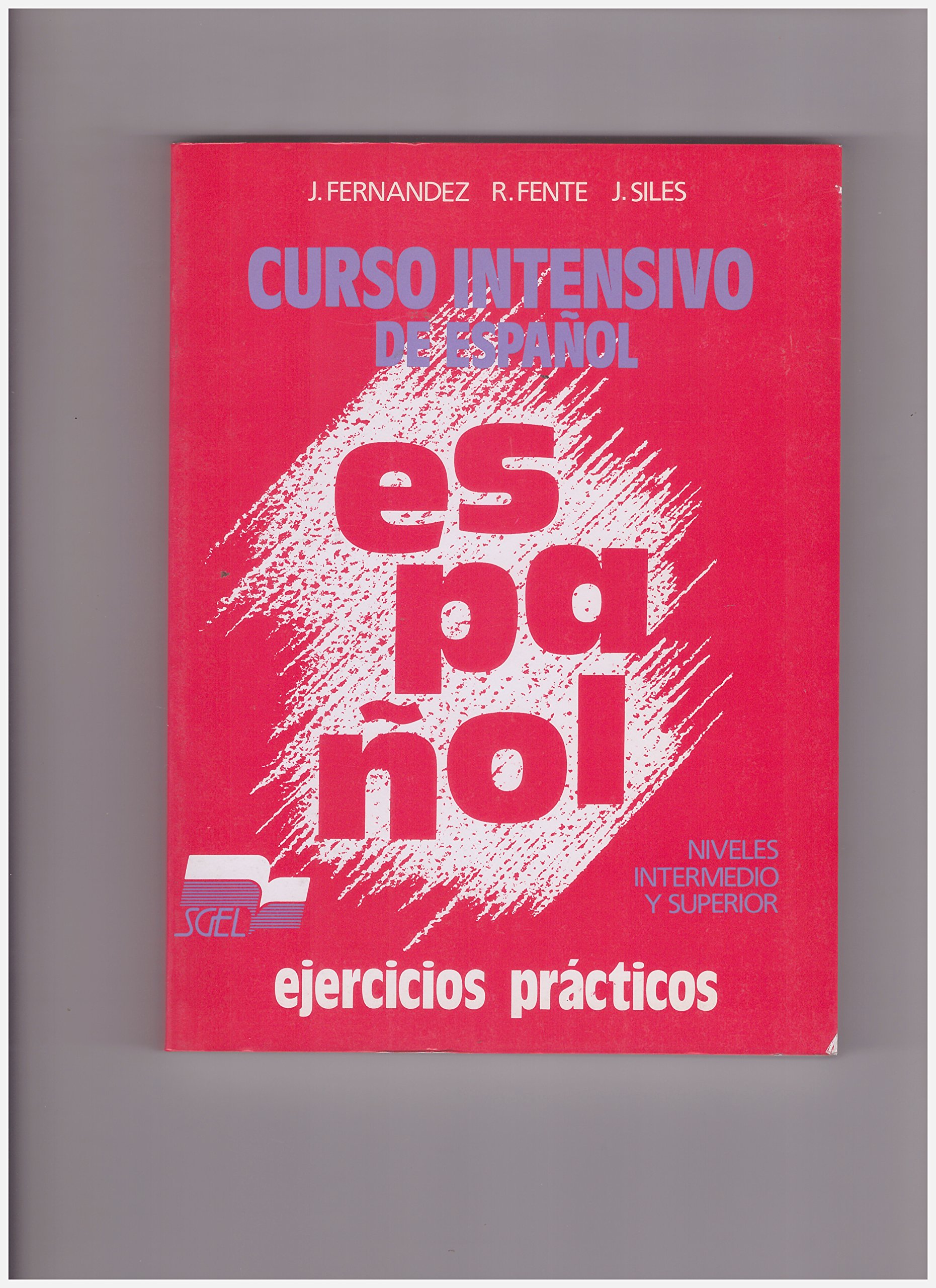 Curso Intensivo De Espanol Intermedio Y Superior. Ejercicios Practicos