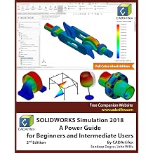 SOLIDWORKS Simulation 2018 A Power Guide for Beginners and Intermediate Users