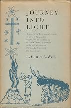 Journey into light;: A study of the long search for truth in a world darkened by Dogma and examination of first century Christianity as the only solution for the moral dilemmas of the nuclear age
