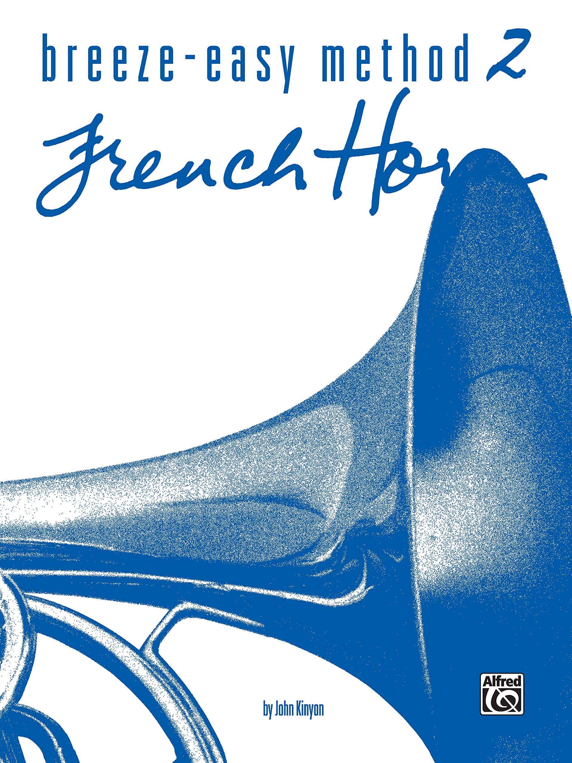 Breeze-Easy Method for French Horn, Book 2 (Breeze-Easy Series) (Breeze-Easy Series, Bk 2)