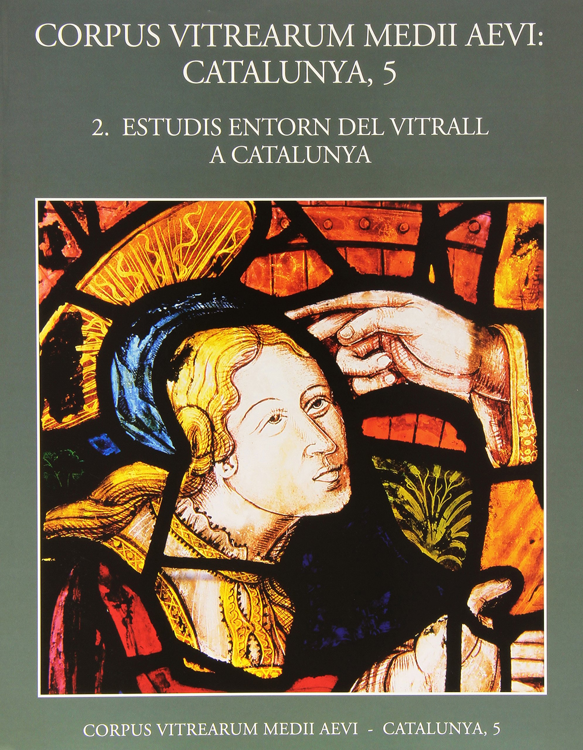 Estudis entorn del vitrall a Catalunya Corpus Vitrearum Medii Aevi Vol. 5 Num. 2