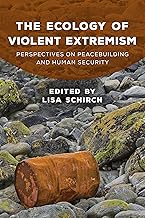The Ecology of Violent Extremism: Perspectives on Peacebuilding and Human Security (Peace and Security in the 21st Century)