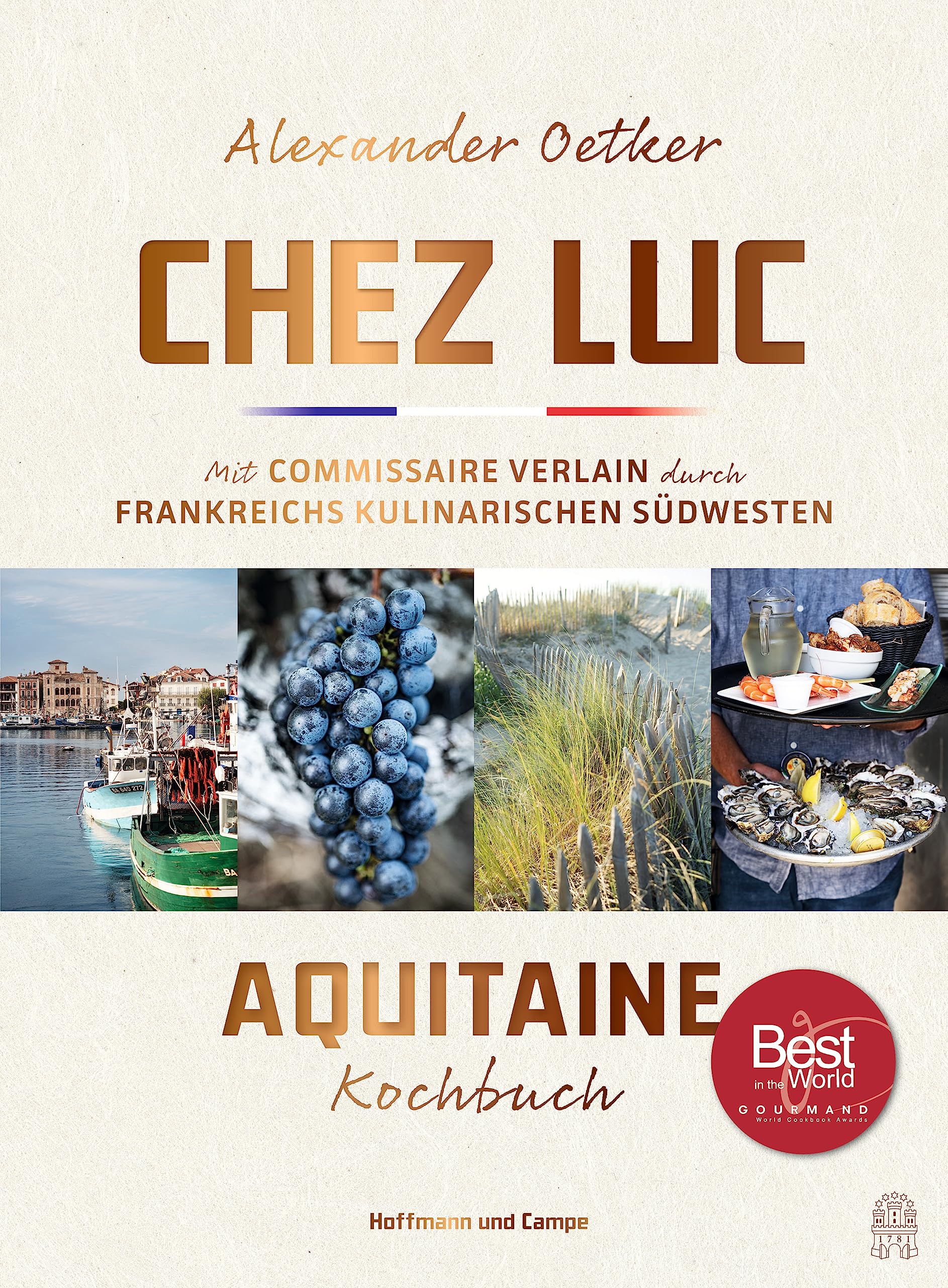 Chez Luc: Mit Commissaire Verlain durch Frankreichs kulinarischen Südwesten. Das Aquitaine-Kochbuch | »Die französischen Klassiker in ganz moderner Form.« NDR Kultur à la carte
