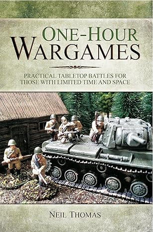 One-Hour Wargames: Practical Tabletop Battles For Those With