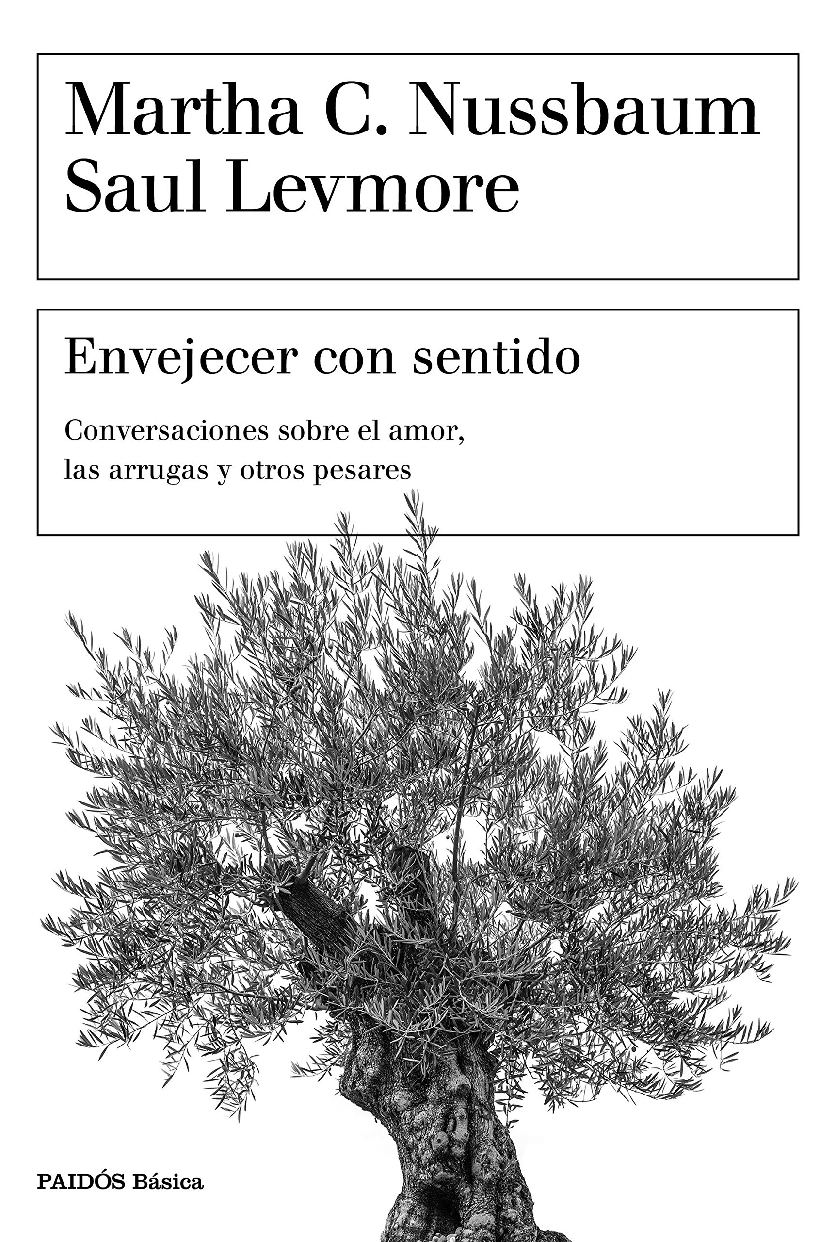 Envejecer con sentido: Conversaciones sobre el amor, las arrugas y otros pesares (Básica)