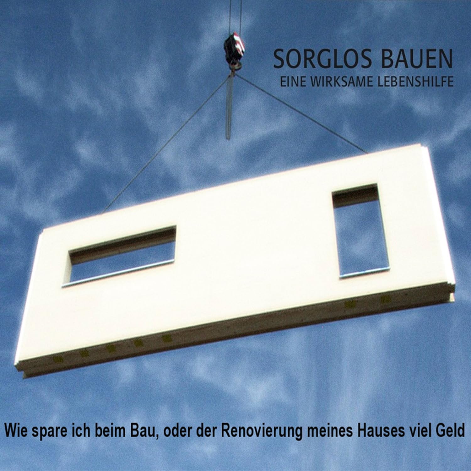 Sorglos Bauen: Wie ich beim Bau oder der Renovierung meines Hauses viel Geld spare