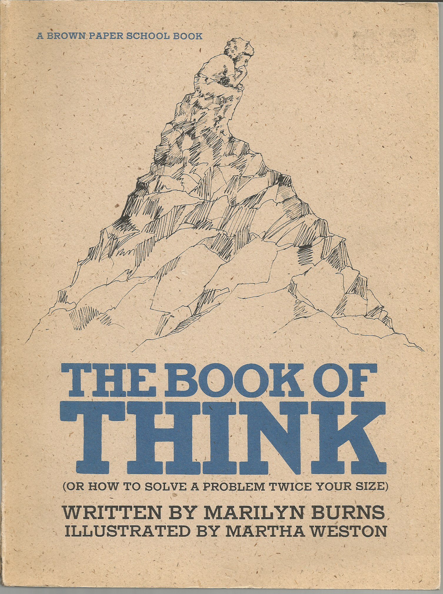The Book of Think: Or How to Solve a Problem Twice Your Size (Brown Paper School Book)