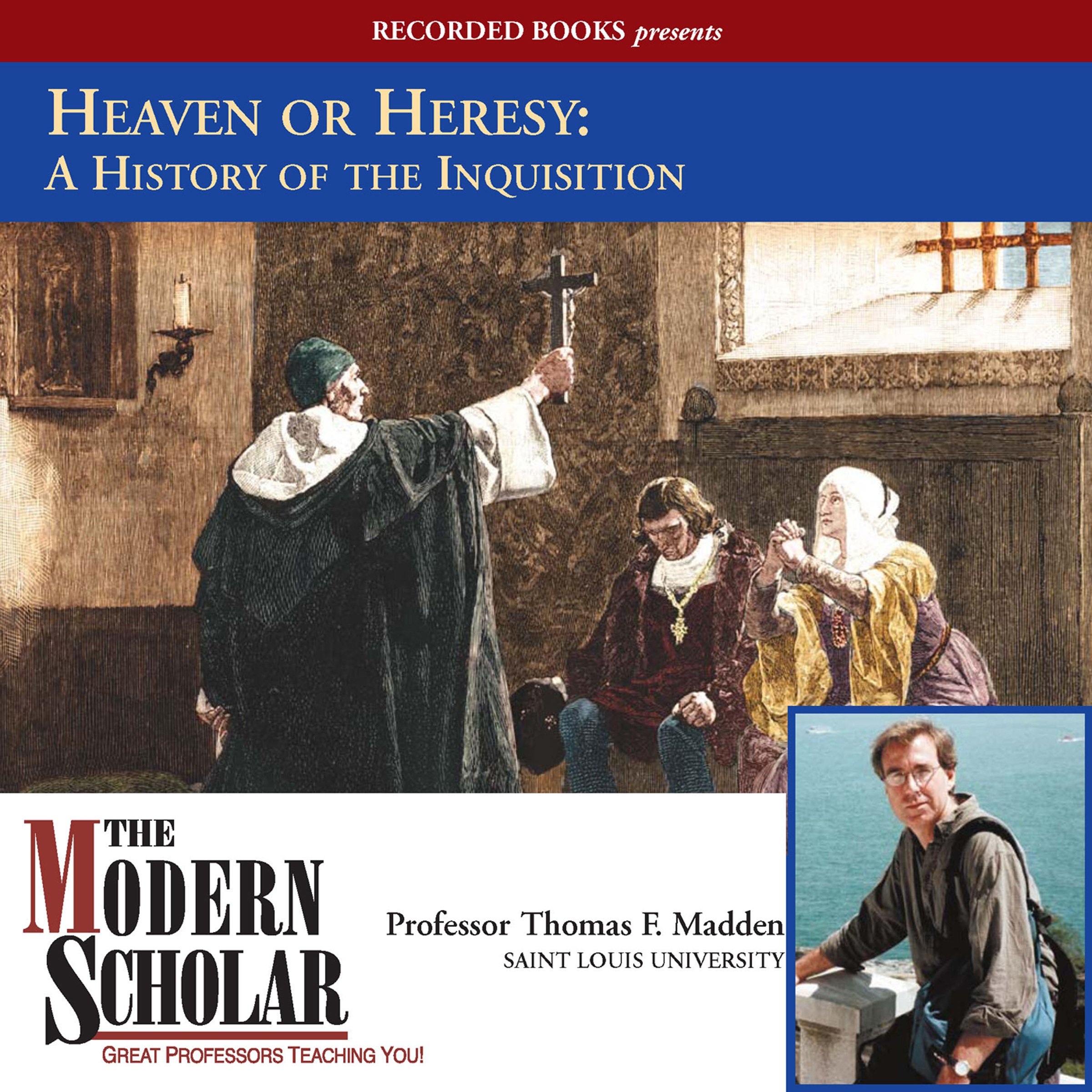 Cover art for The Modern Scholar: Heaven or Heresy: A History of the Inquisition