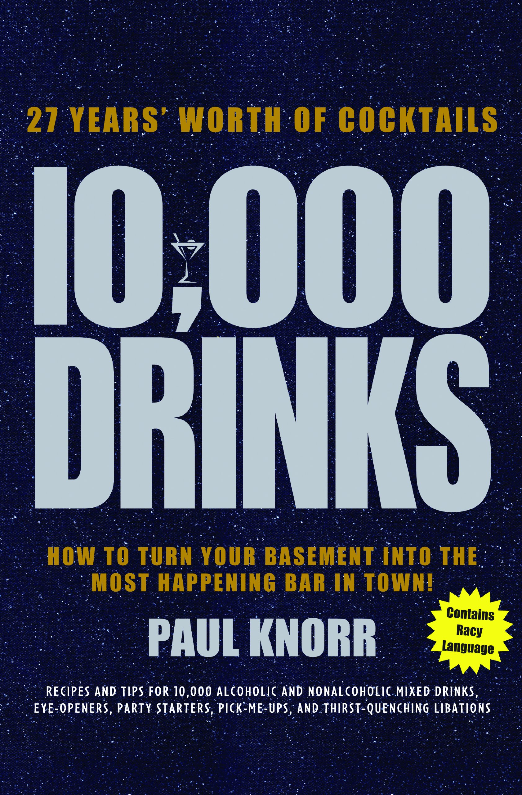 Cover of 10,000 Drinks: How to Turn Your Basement Into the Most Happening Bar in Town!