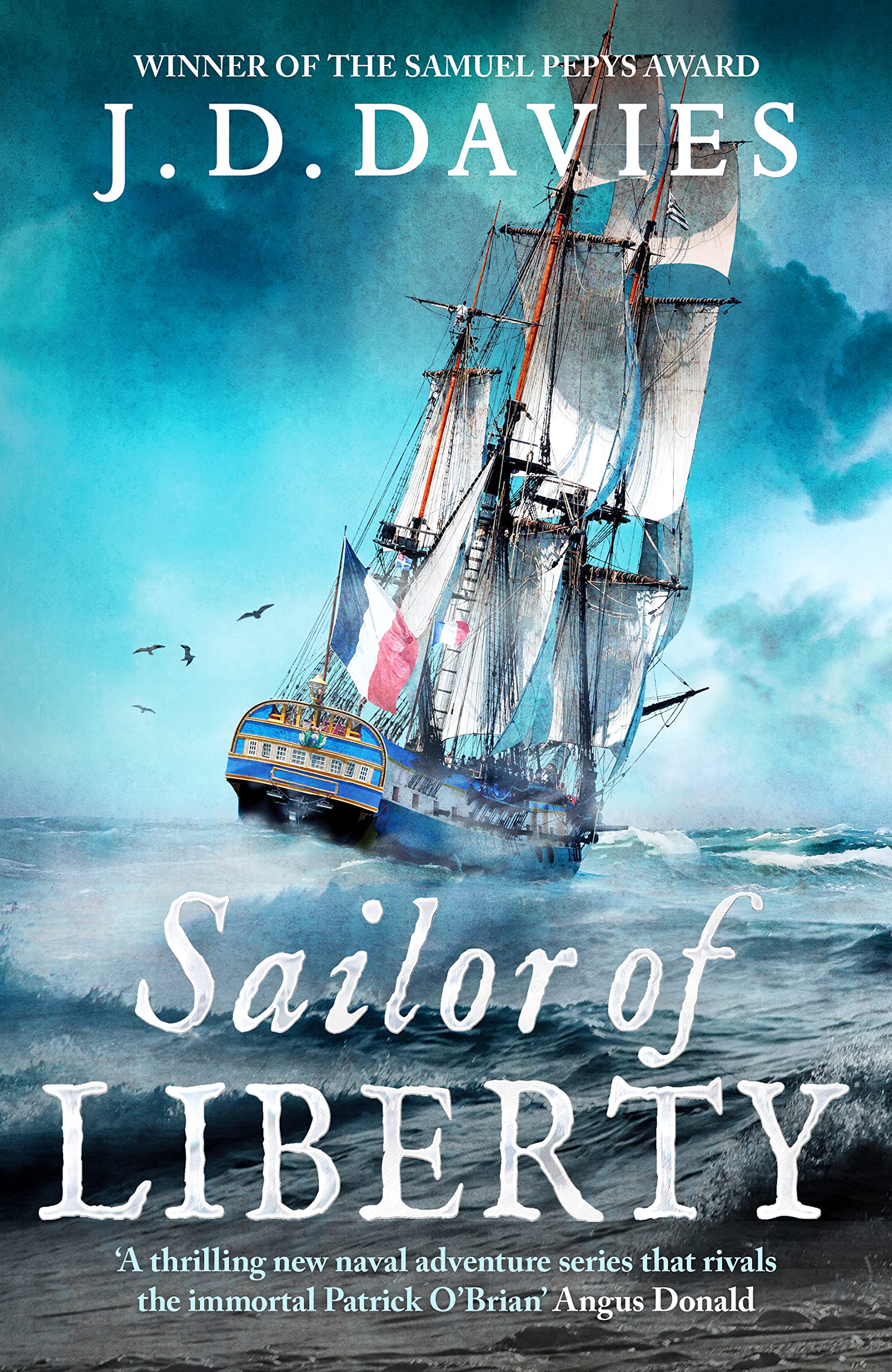 Sailor of Liberty: Rivals the immortal Patrick O'Brian' Angus Donald: 1 (Philippe Kermorvant Thrillers, 1)