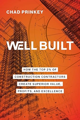 Well Built: How the Top 2% of Construction Contractors Create