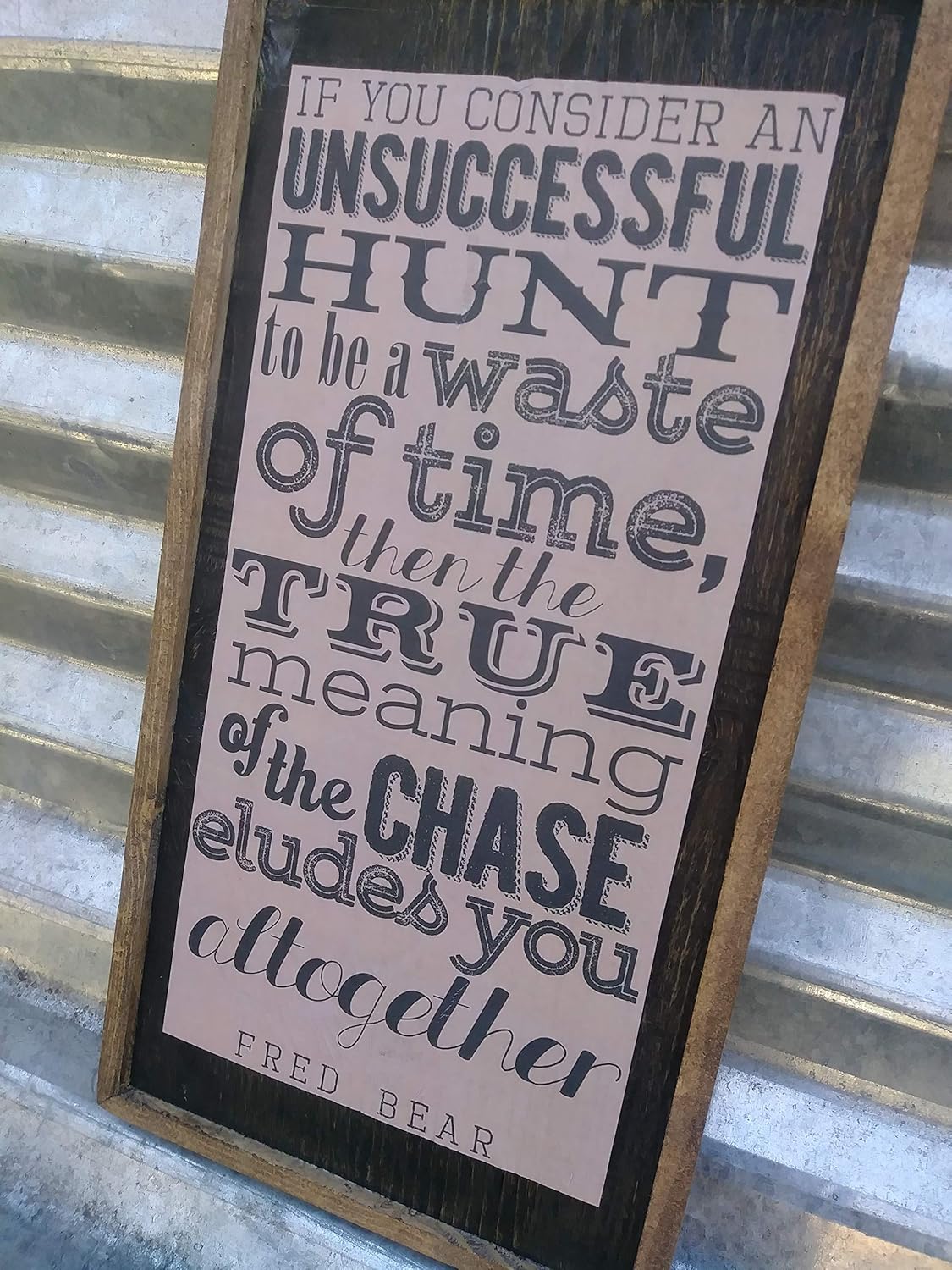 Fred Bear life quote - Wooden Sign