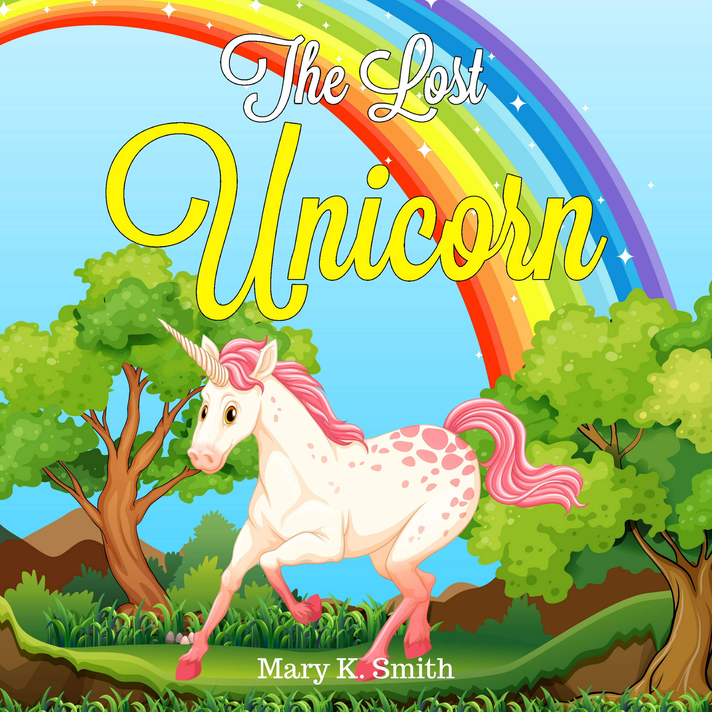 Cover art for The Lost Unicorn: A Fairy Tale for Kids About Fairies and Unicorns