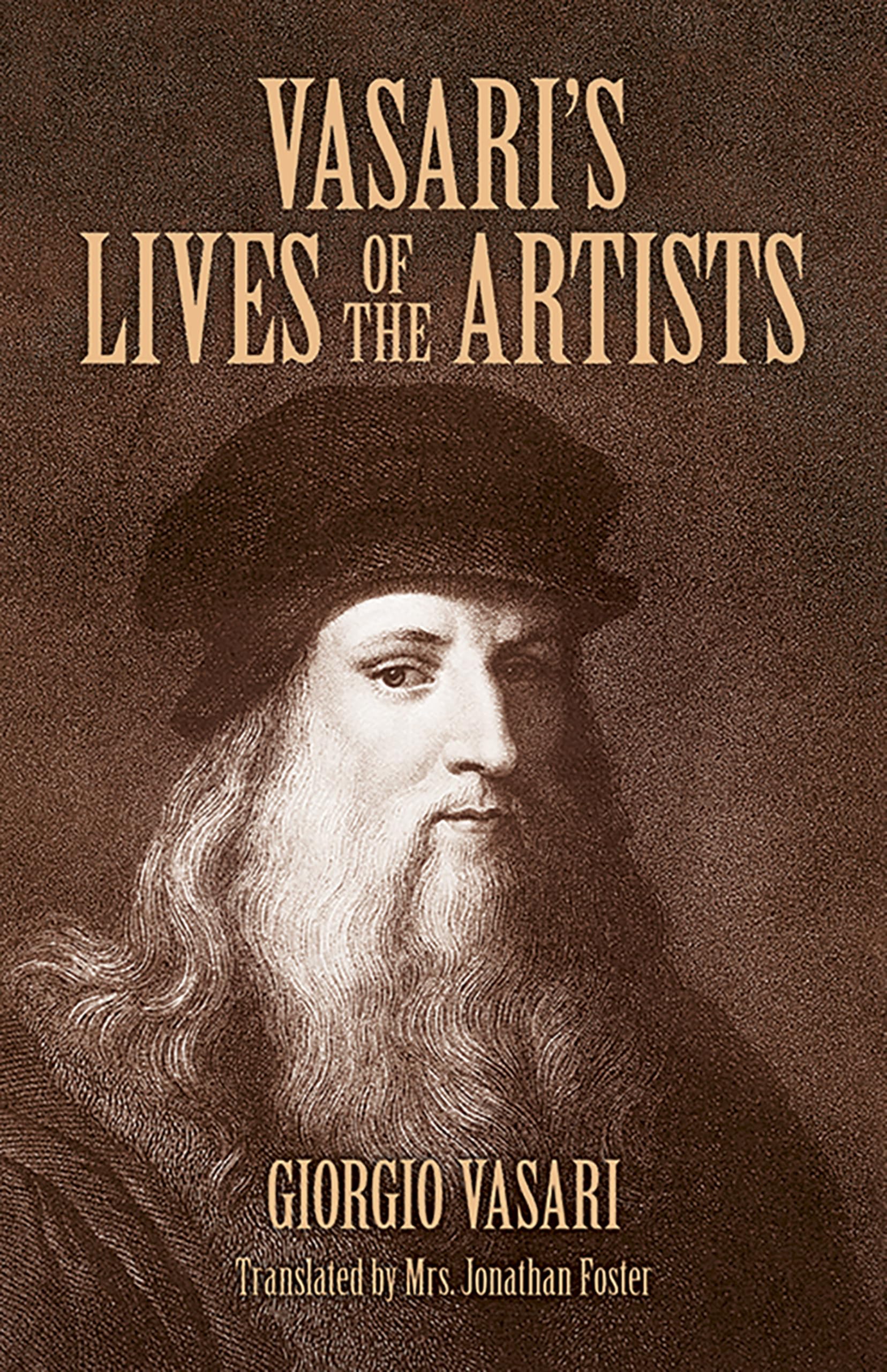 Vasari's Lives of the Artists: Giotto, Masaccio, Fra Filippo Lippi, Botticelli, Leonardo, Raphael, Michelangelo, Titian