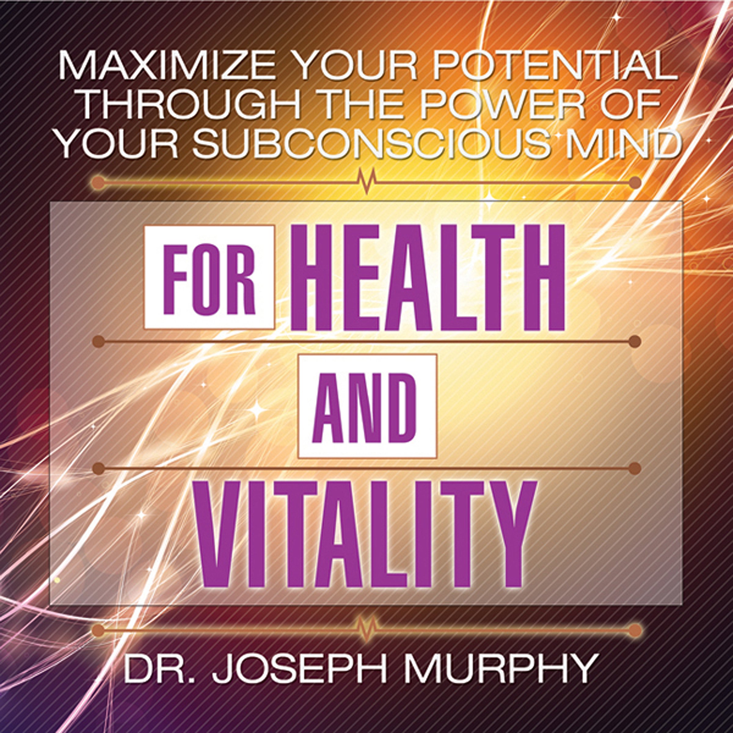 Cover art for Maximize Your Potential Through the Power of Your Subconscious Mind for Health and Vitality