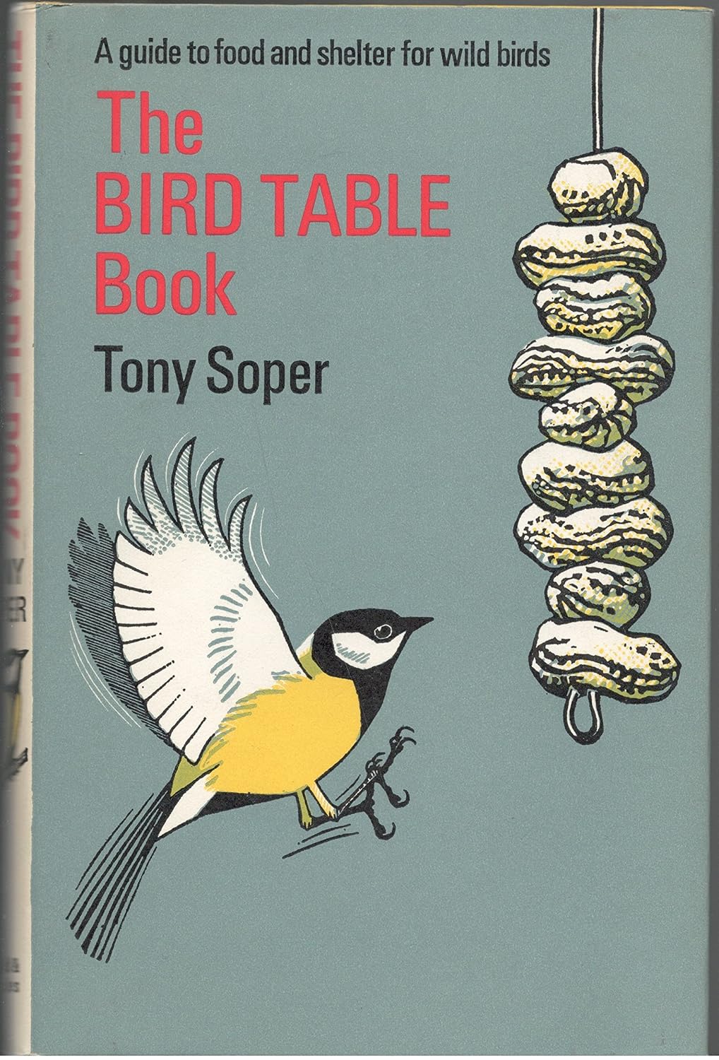 The Bird Table Book A Guide to Food and Shelter for Wild Birds Soper