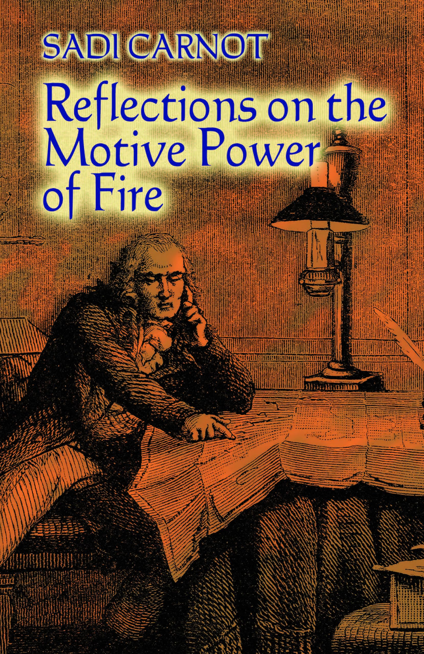 Reflections on the Motive Power of Fire: And Other Papers on the Second Law of Thermodynamics (Dover Books on Physics)