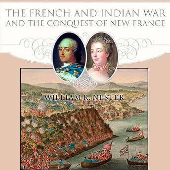 The French and Indian War and the Conquest of New France Audiobook by William R. Nester episode artwork