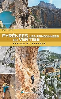 Pyr&eacute;n&eacute;es - Les randonn&eacute;es du vertige: France et Espagne