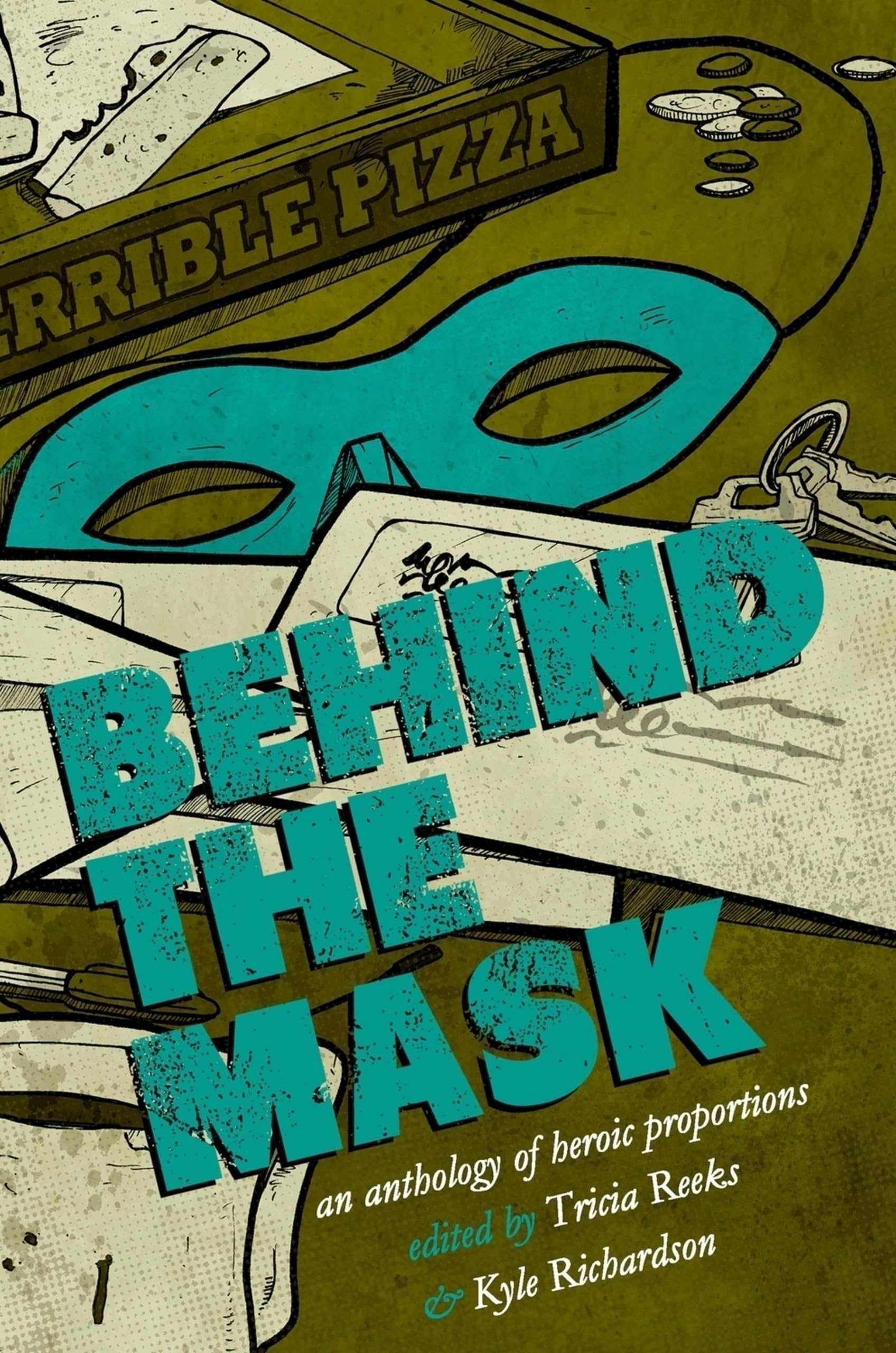 Behind the Mask: A Superhero Anthology: An Anthology of Heroic Proportions