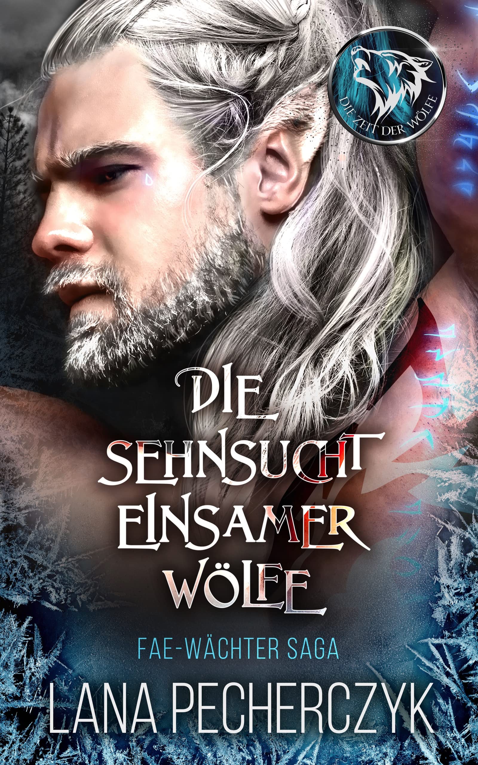 Die Sehnsucht Einsamer Wölfe: Die Zeit der Wölfe (Fae Wächter Saga 1) (German Edition)