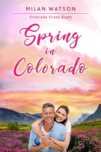 Spring in Colorado (Colorado Crazy Book 8)