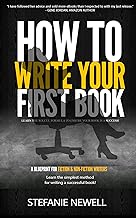 How To Write Your First Book: Tips On How To Write Fiction & Non Fiction Books And Build Your Author Platform By Stefanie Newell
