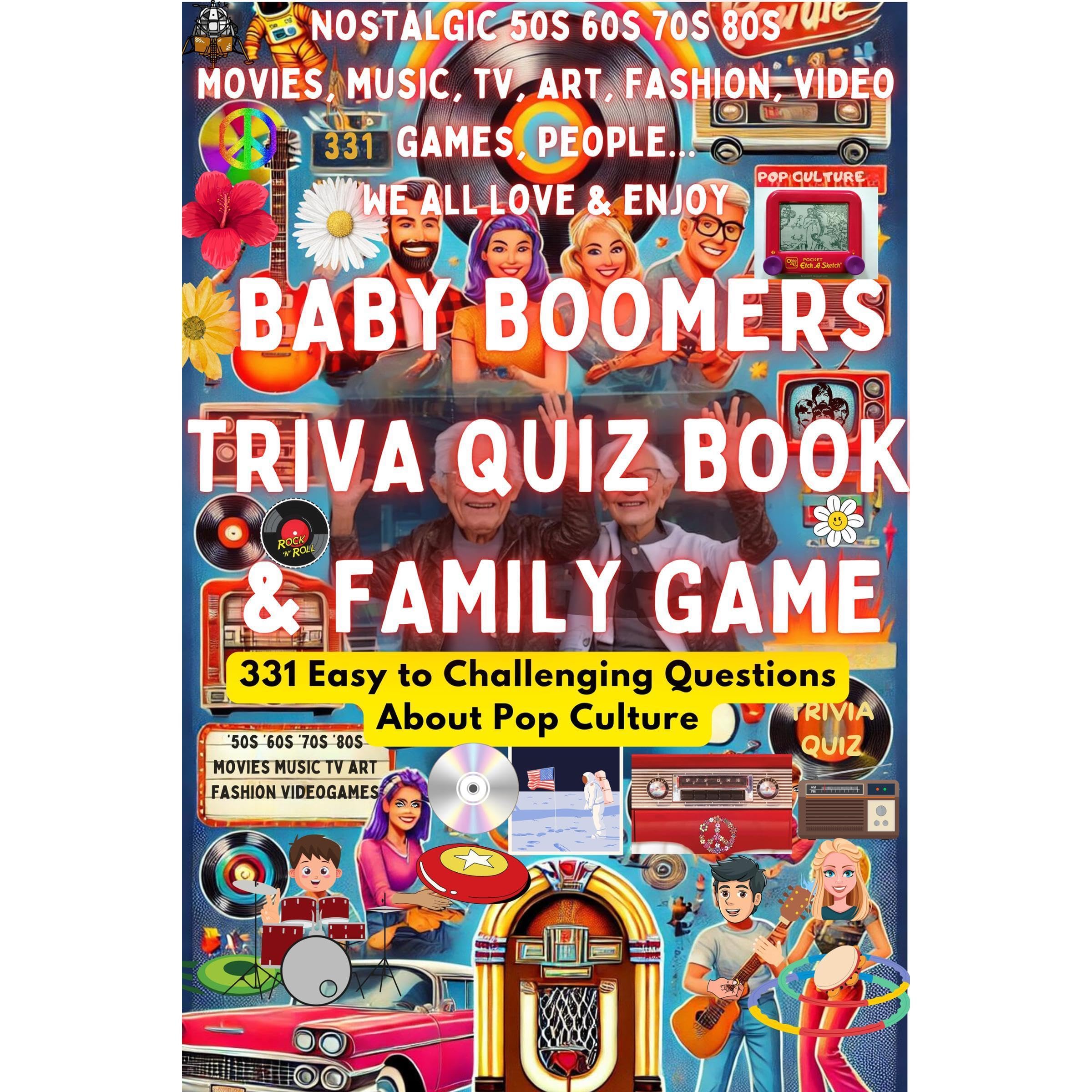 Baby Boomers Trivia Quiz Book & Family Game - 331 Easy to Challenging Questions About Pop Culture