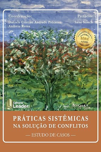 Práticas Sistêmicas Na Solução De Conflitos - Estudos De Casos