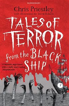 Tales of Terror from the Black Ship Chris Priestley. Illustrated by David Roberts