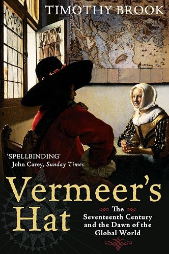 Vermeer's Hat: The seventeenth century and the dawn of the global world [Lingua inglese]