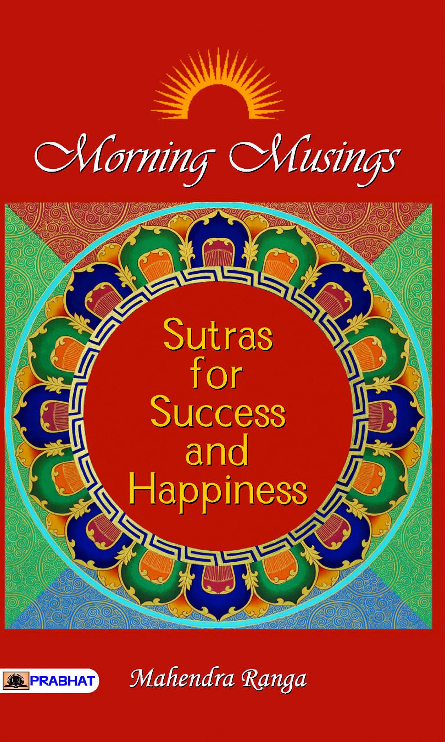 Morning Musings: Sutras for Success & Happiness | Navigating Life Challenges with Clarity | Life Lessons Explained through Indian Similes | Sutras for Resolving Life's Conundrums