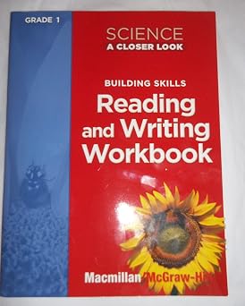 Science, A Closer Look Grade 1, Reading and Writing in Science Workbook ELEMENTARY SCIENCE CLOSER LOOK