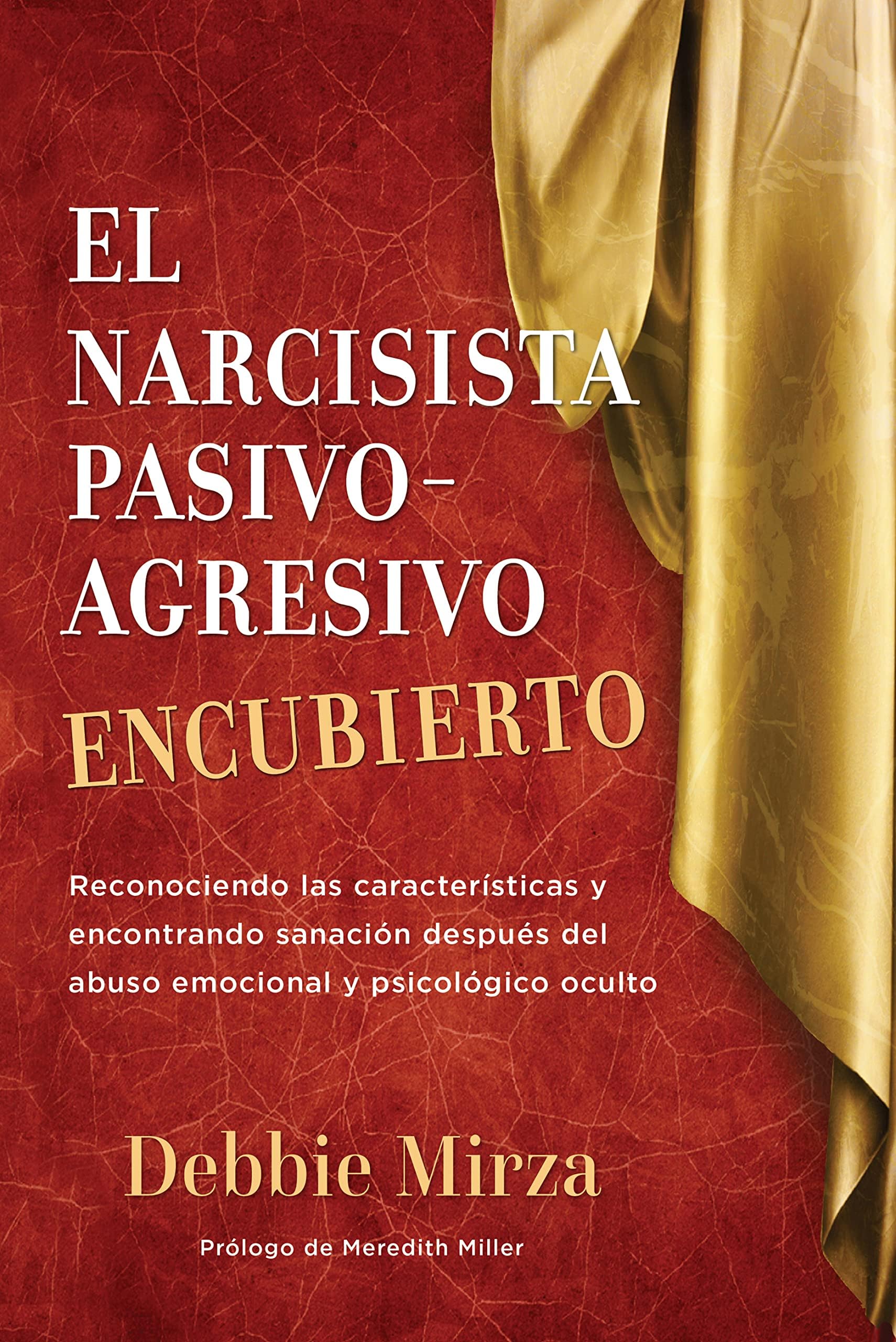 El Narcisista Pasivo-Agresivo Encubierto: Reconociendo las características y encontrando sanación después del abuso emocional y psicológico oculto (Spanish Edition) Kindle Edition