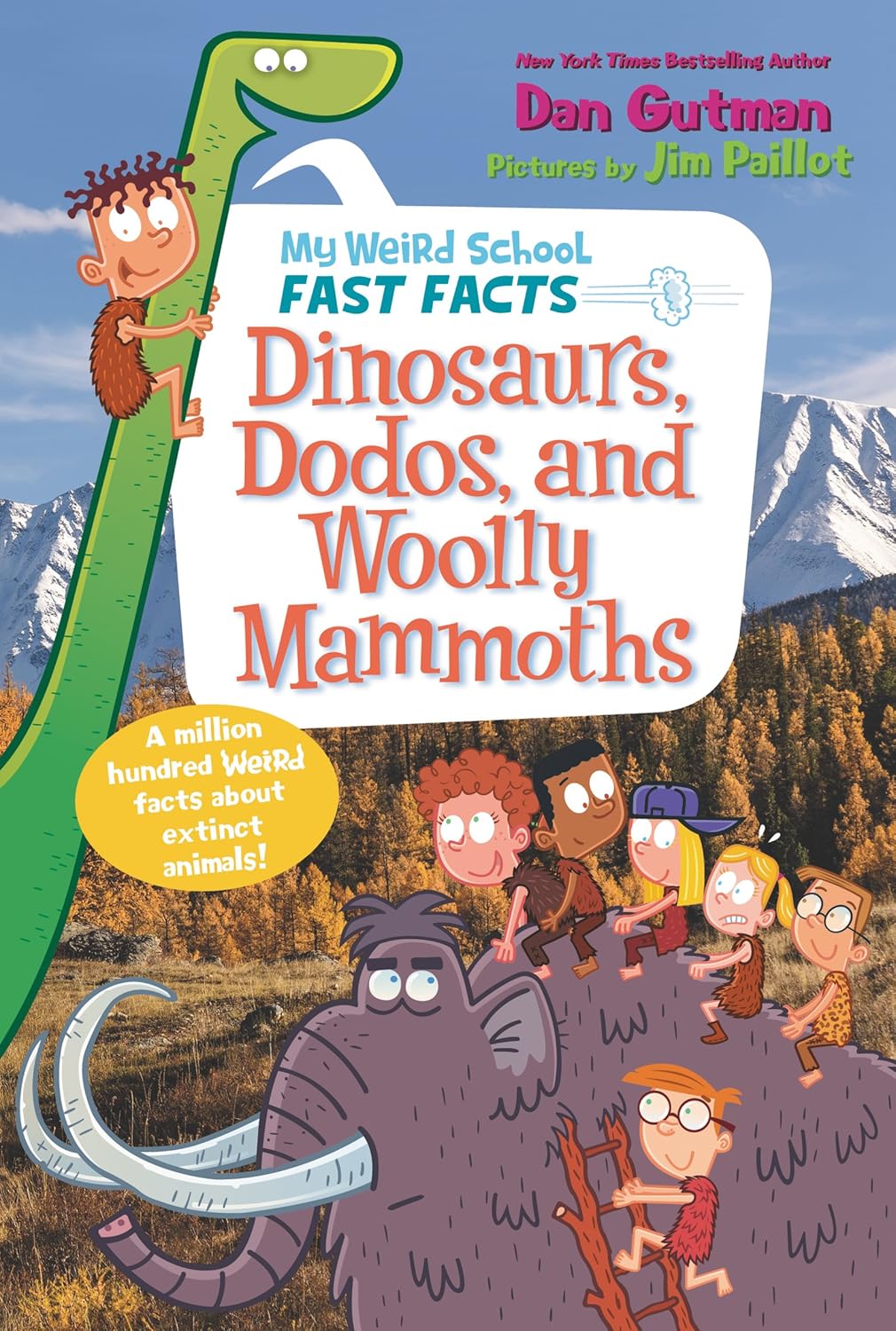 My Weird School Fast Facts: Dinosaurs, Dodos, and Woolly Mammoths ...