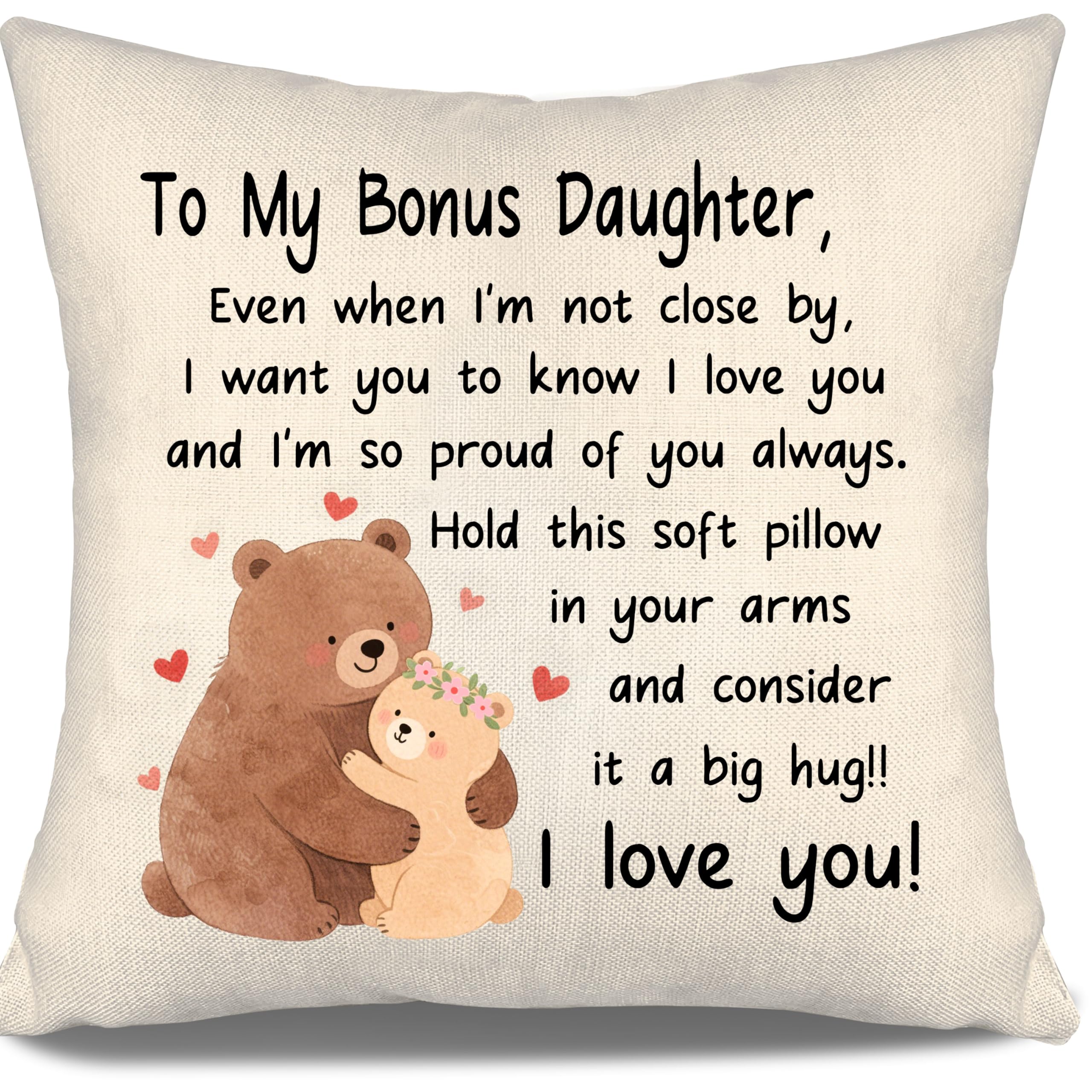 To My Bonus Daughter Cushion Cover Even When I'm Not Close By I Want You to Know I Love You And I'm So Proud of You Always from Bonus Mom Bonus Dad Bonus Daughter Birthday — image 1