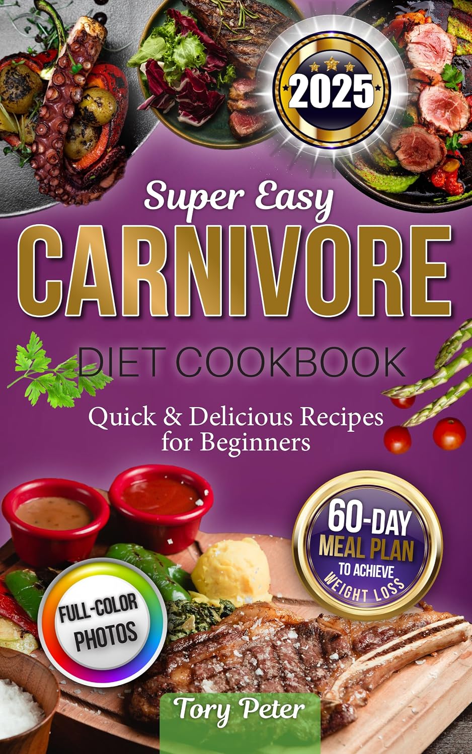 Super Easy Carnivore Diet Cookbook: Quick & Delicious Recipes for Beginners with a 60-Day Meal Plan to Achieve Weight Loss, with Full Color Pictures (From ... Nutriwise Healthy Diet Cookbook Series 2)