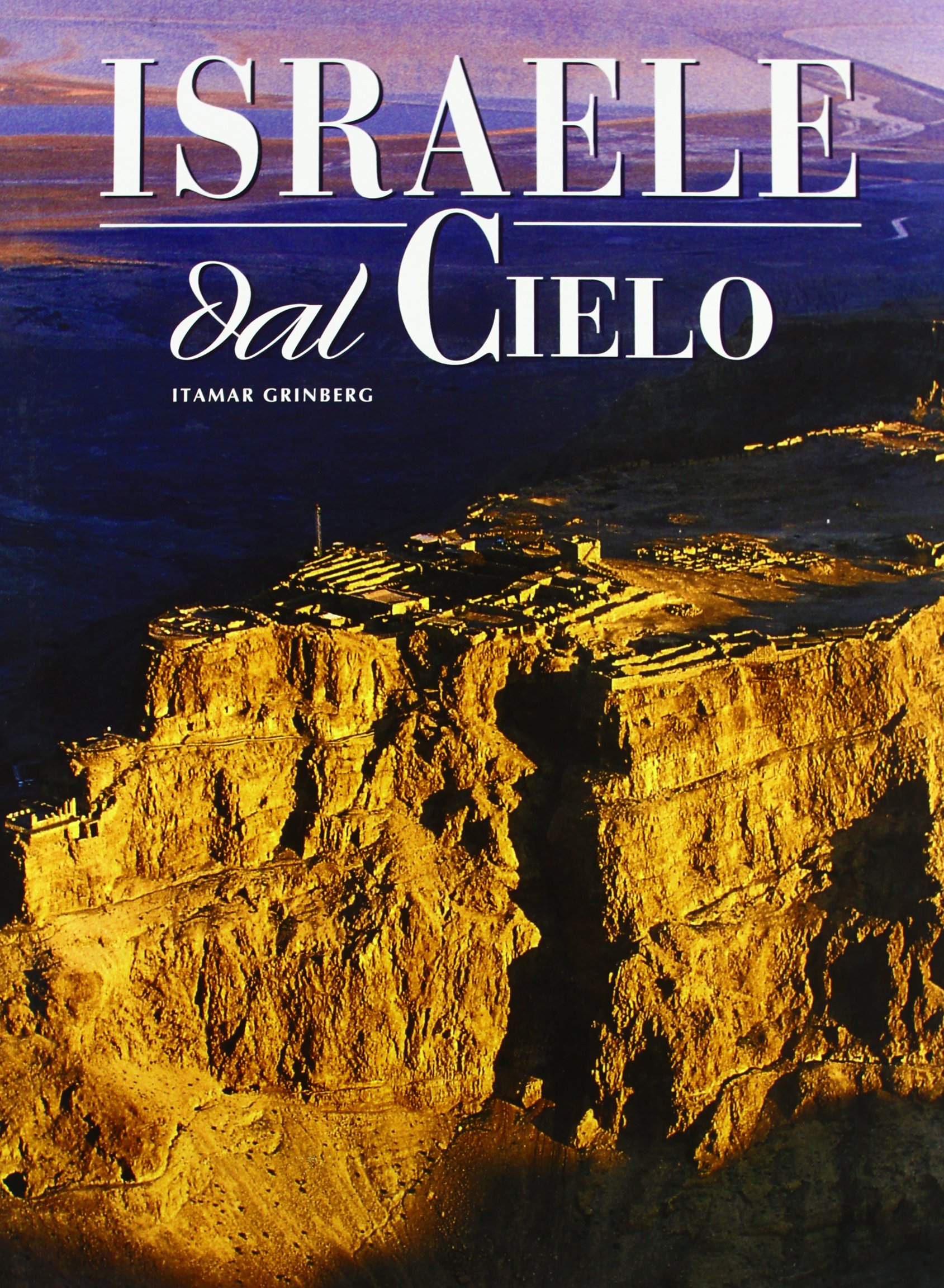 Livre photos Israele dal cielo voyage aérien à travers les paysages de la Terre Sainte