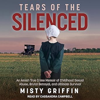 Tears of the Silenced: An Amish True Crime Memoir of Childhood Sexual Abuse, Brutal Betrayal, and Ultimate Survival book cover
