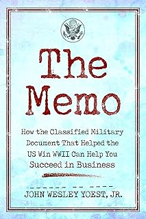 The Memo: How the Classified Military Document That Helped the U.S. Win WWII Can Help You Succeed in Business