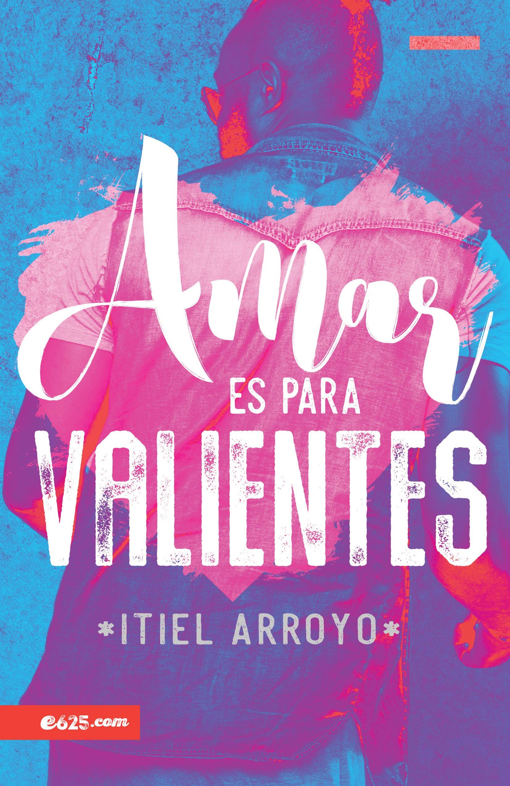 Amar es para Valientes (Spanish Edition)