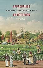 Appropriate/An Octoroon: Plays