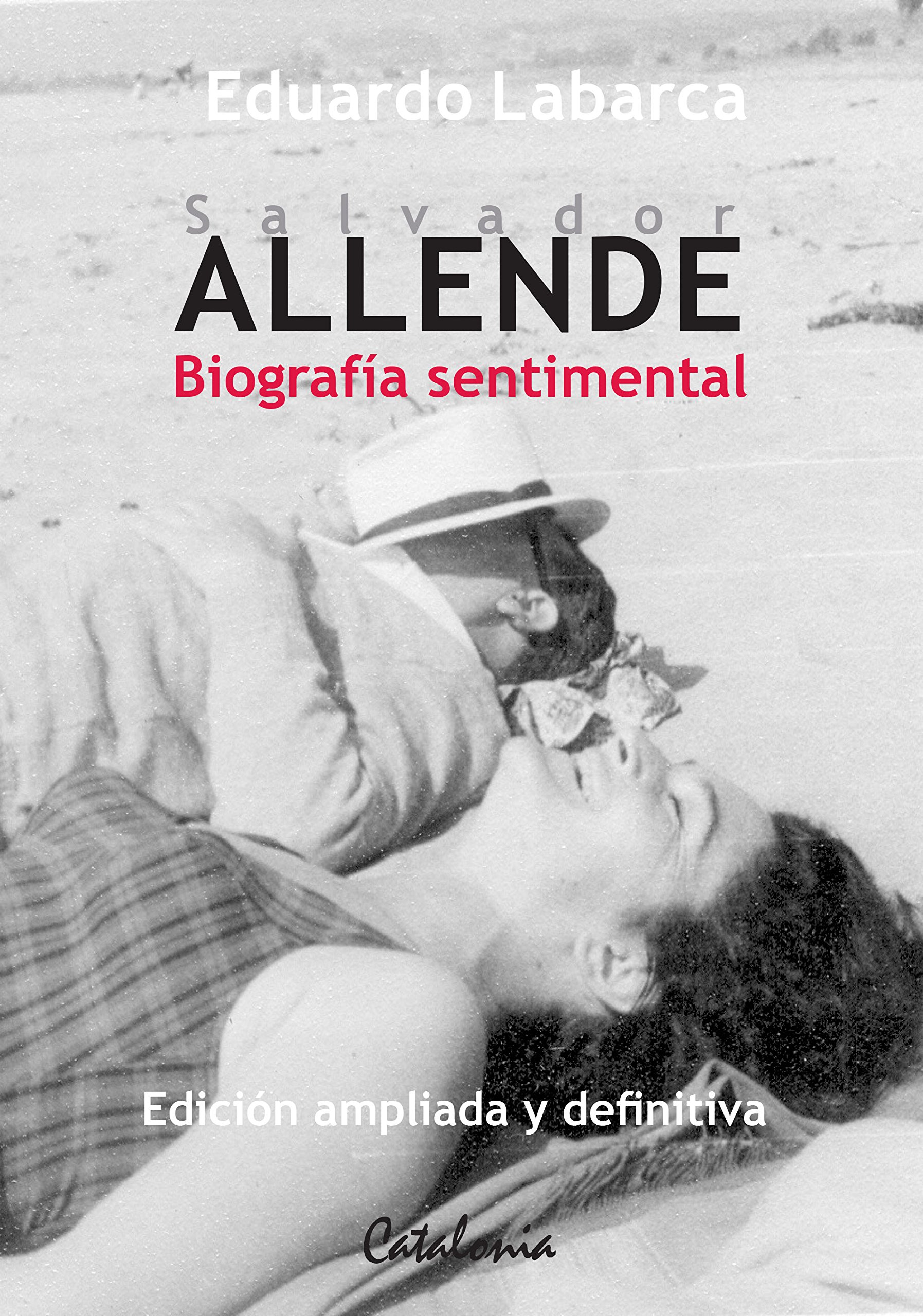 Salvador Allende: Biografía sentimental (Spanish Edition)