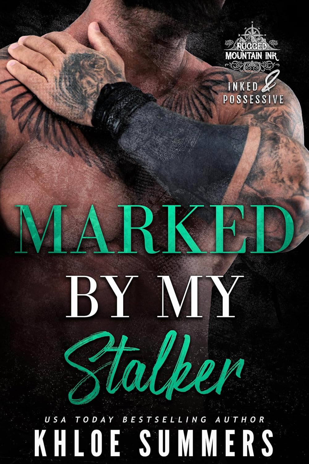 Marked by my Stalker: A Curvy Girl, Age Gap, Mountain Man Romance (Inked and Possessive. Rugged Mountain Ink Book 1)