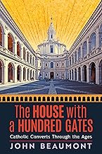 The House With a Hundred Gates: Catholic Converts Through the Ages