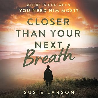 Closer than Your Next Breath Audiobook by Susie Larson episode artwork