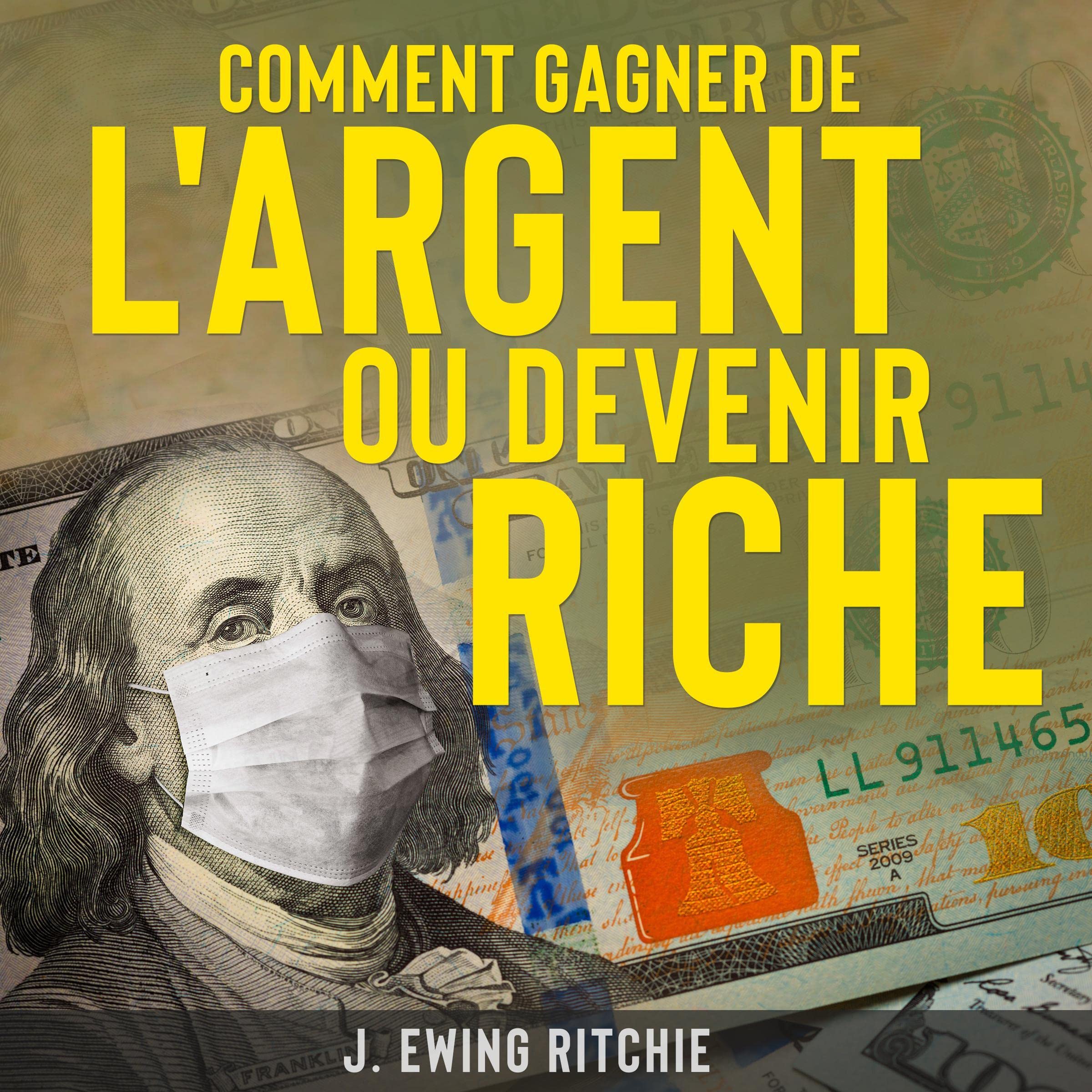 Comment Gagner de L'Argent ou Devenir Riche [Money-Making Men or How to Grow Rich]
