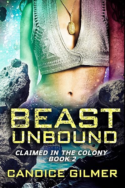Cover of Beast Unbound: An Alien Romance (Claimed in the Colony Book 2)